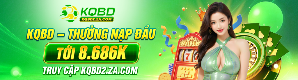 KQBD Thưởng Nạp Đầu Lên Tới 8.686K banner