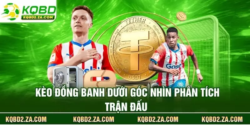 Kèo đồng banh dưới góc nhìn phân tích trận đấu 