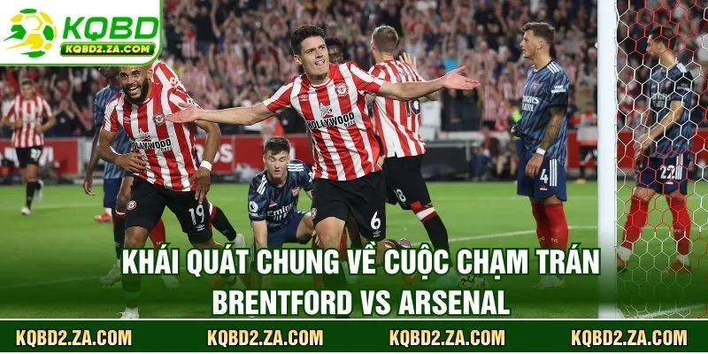 Khái quát chung về cuộc chạm trán Brentford vs Arsenal