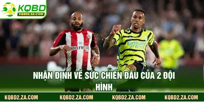 Nhận định về sức chiến đấu của 2 đội hình