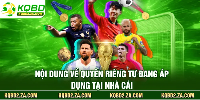 Nội dung về quyền riêng tư đang áp dụng tại trang kết quả bóng đá